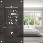 Does a bedroom have to have a closet?- What are the legal requirements for a bedroom