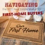 Navigating The Market As A First Time Home Buyer 2021
