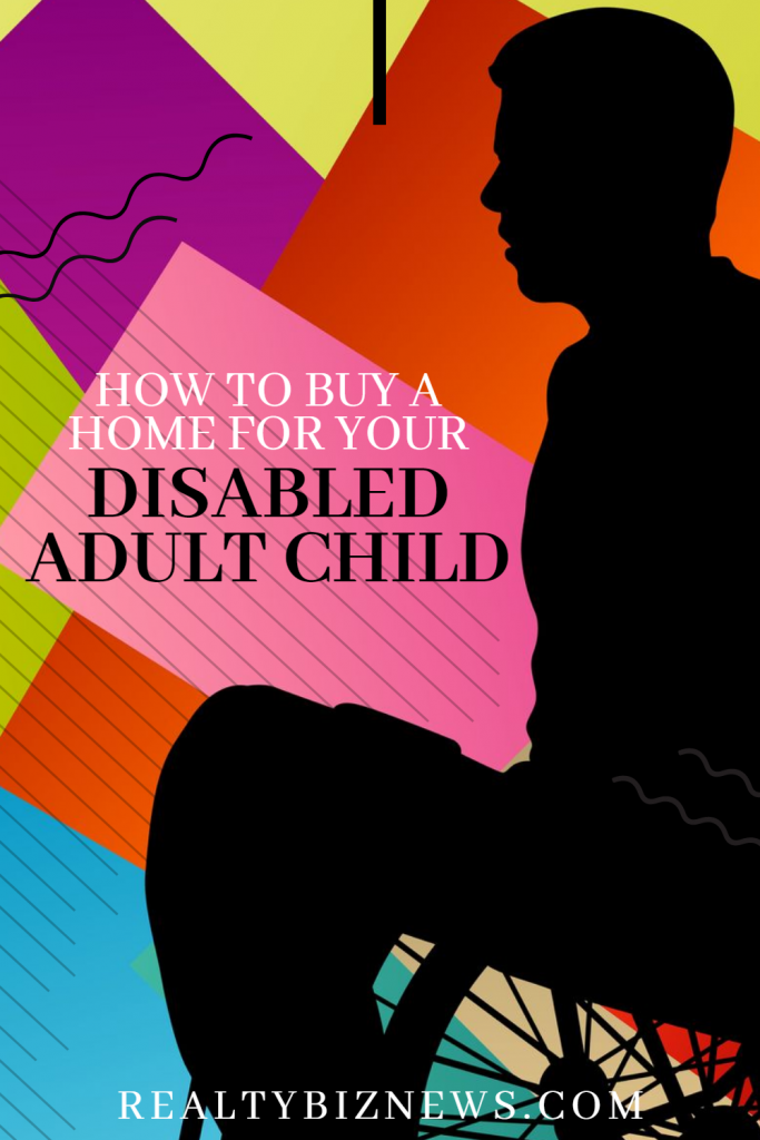 How To Buy A Home For Your Disabled Adult Child