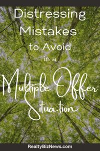 Distressing Mistakes Buyers Make in a Multiple Offer Situation