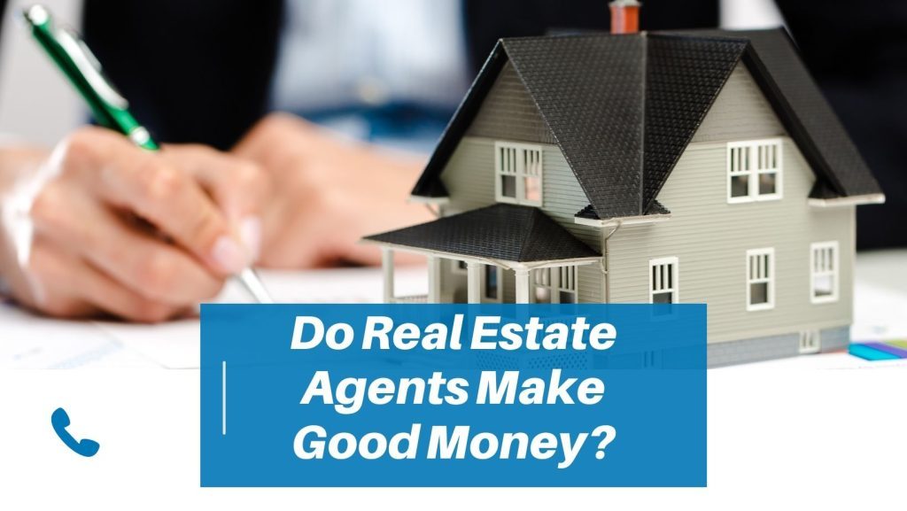 Do Real Estate Agents Make Good Money?