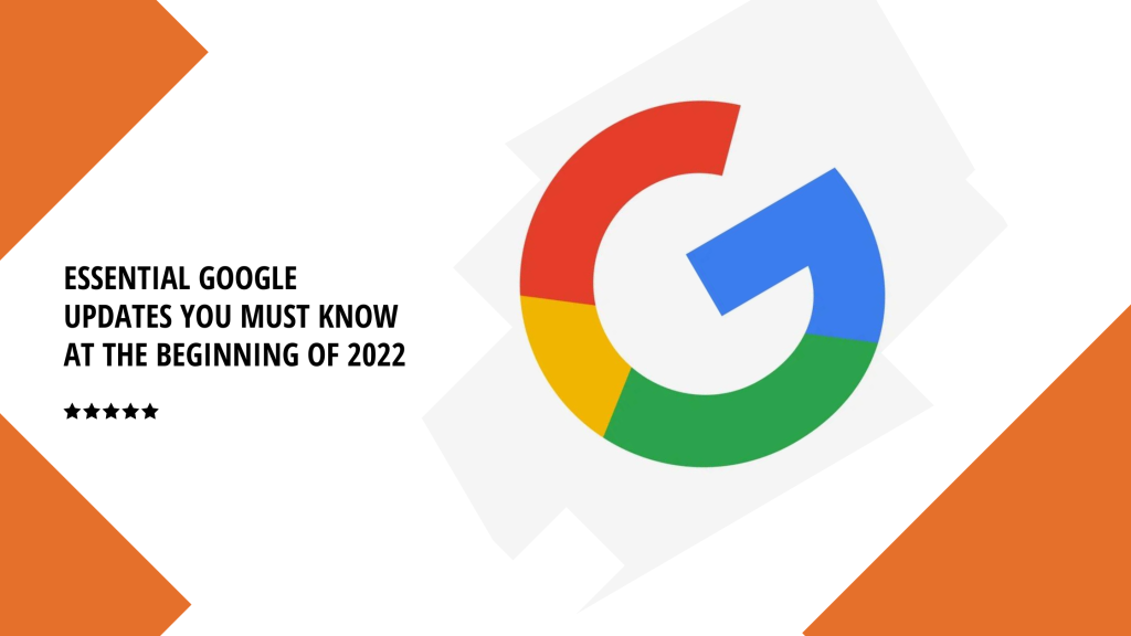 Essential Google Updates You Must Know at the Beginning of 2022