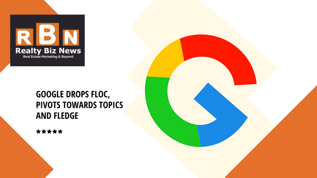 Google Drops FLoC, Pivots Towards Topics and FLEDGE