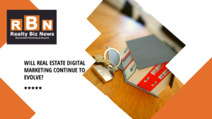 Will Real Estate Digital Marketing Continue to Evolve