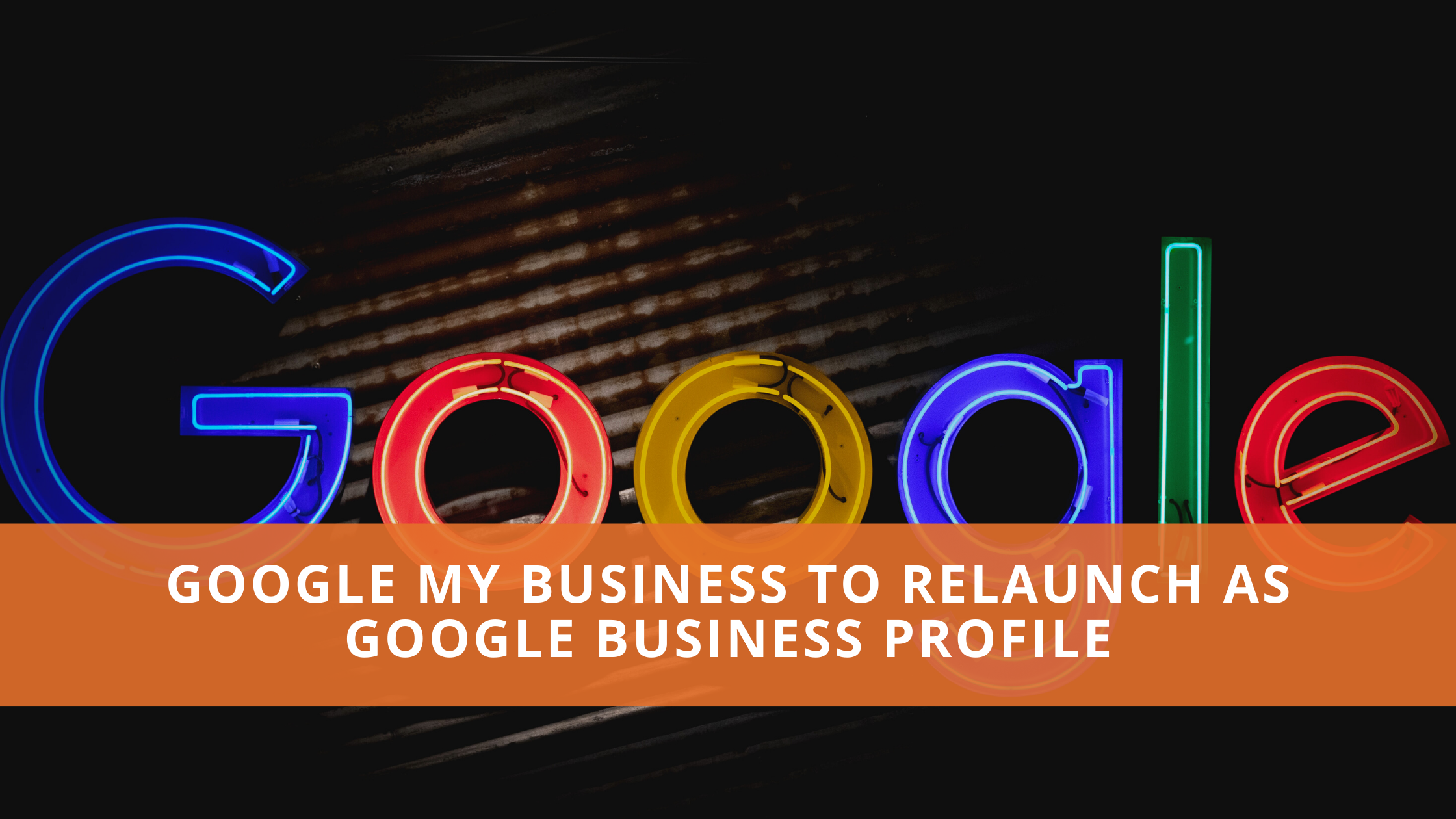 Google My Business to Relaunch as Google Business Profile