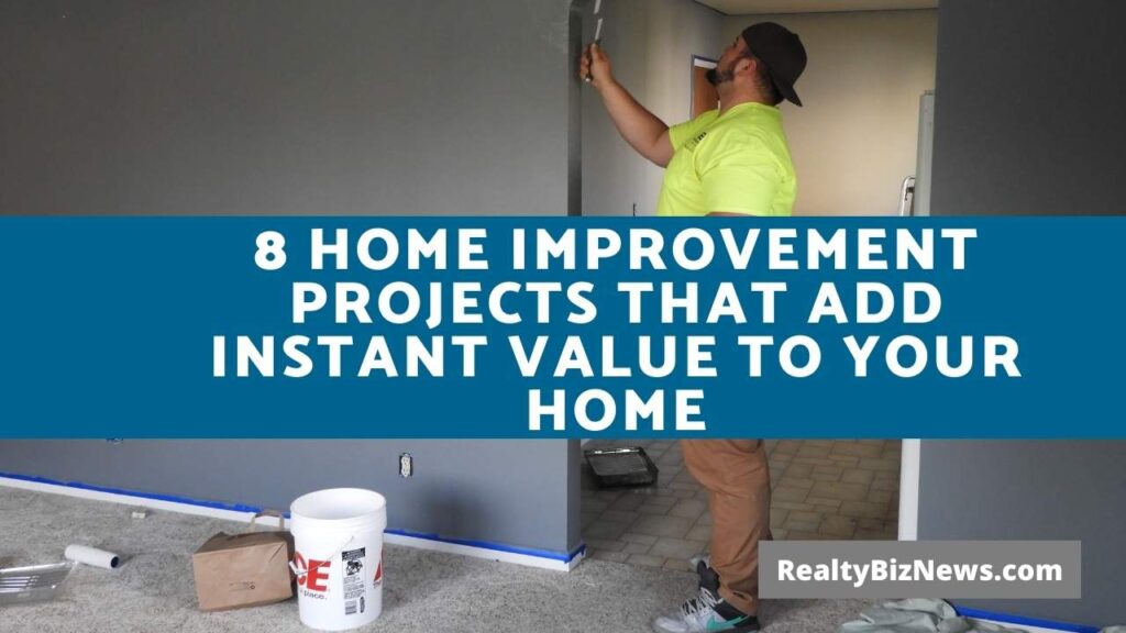 8 Home Improvement Projects That Add Instant Value To Your Home