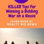 Tips For Winning a Bidding War on a House