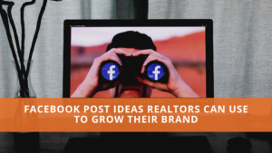 Facebook post ideas realtors could use to grow a real estate brand