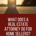 What Does a Real Estate Attorney Do For Home Sellers