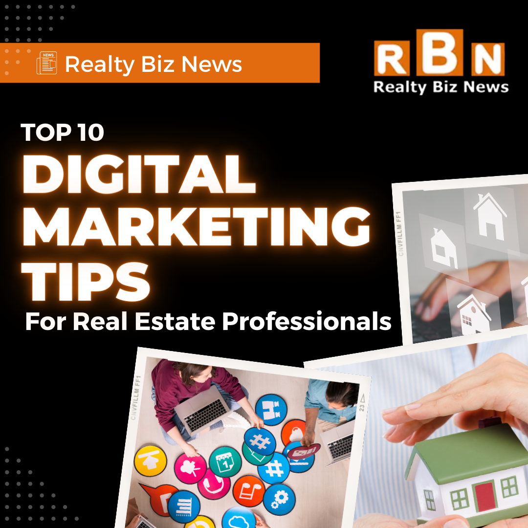 Top 10 Digital Marketing Tips for Real Estate Professionals