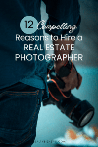 12 Compelling Reasons to Hire a Real Estate Photographer
