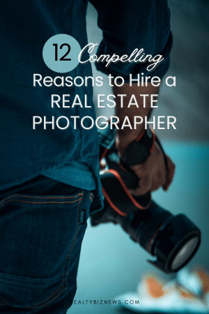 12 Reasons to Hire a Real Estate Photographer
